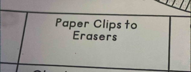 Paper Clips to 
Erasers