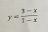 y= (3-x)/1-x 