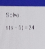 Solve
s(s-5)=24