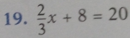  2/3 x+8=20