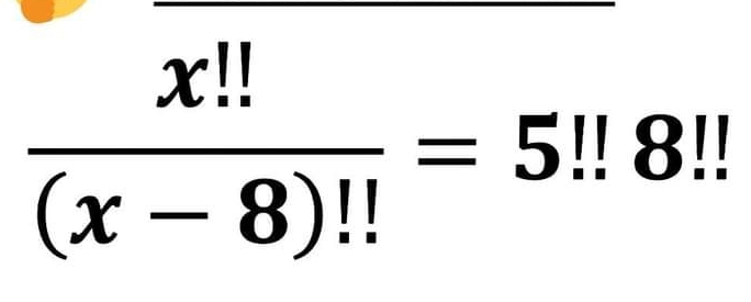  x!!/(x-8)!! =5!!8!!