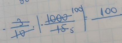 ·  3/10 · | 1000^(100)/150 |· |frac 100