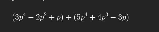 (3p^4-2p^2+p)+(5p^4+4p^3-3p)