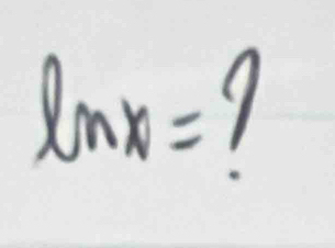 ln x=