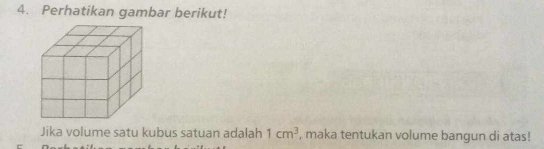 Perhatikan gambar berikut! 
Jika volume satu kubus satuan adalah 1cm^3 , maka tentukan volume bangun di atas!