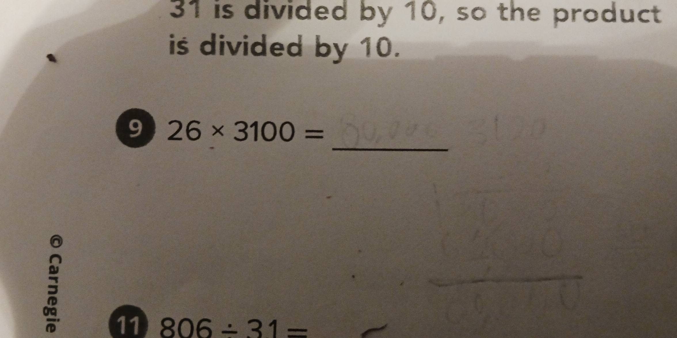 31 is divided by 10, so the product 
is divided by 10. 
_ 
9 26* 3100=
3 
11 806/ 31=