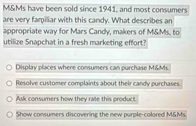 Solved: M&Ms have been sold since 1941, and most consumers are very ...