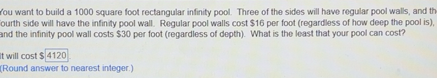 Solved: You want to build a 1000 square foot rectangular infinity pool ...