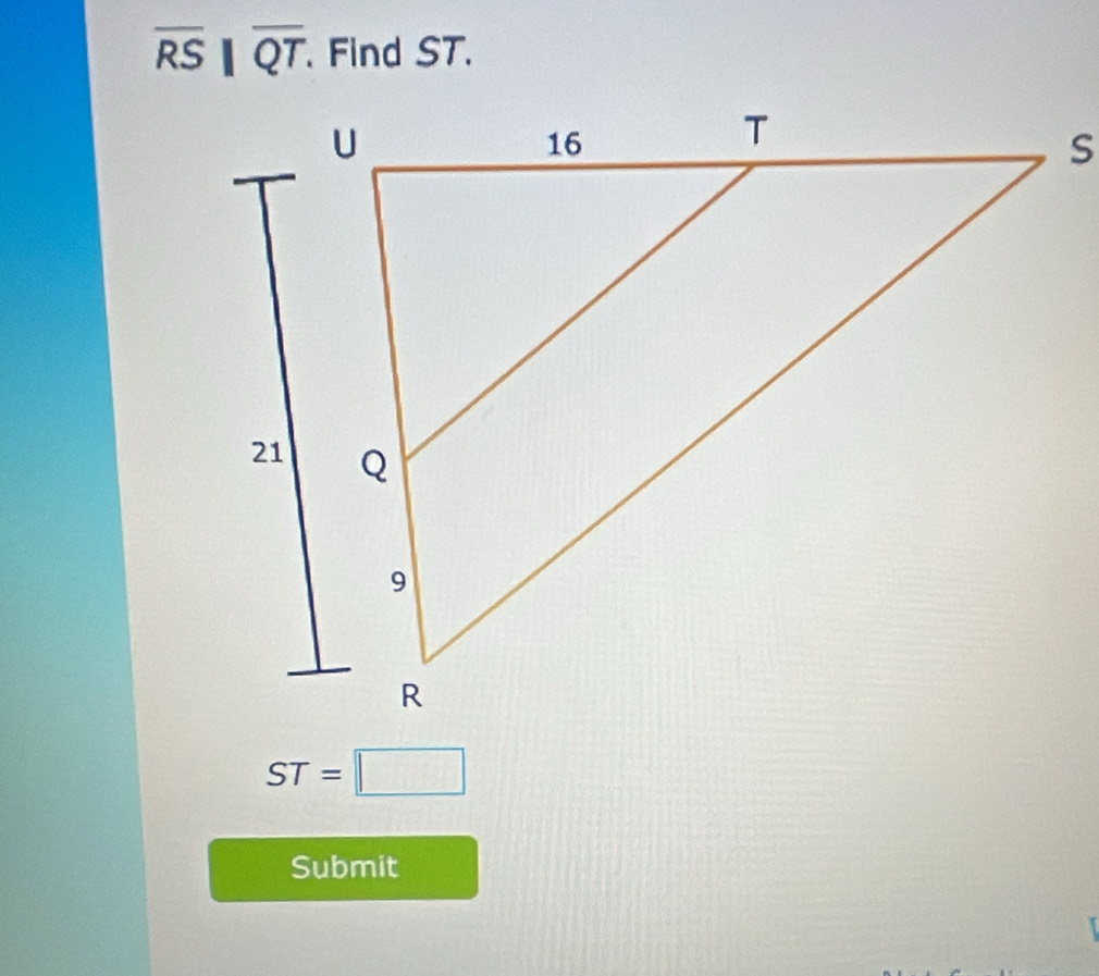 overline RS||overline QT Find ST.
ST=□
Submit