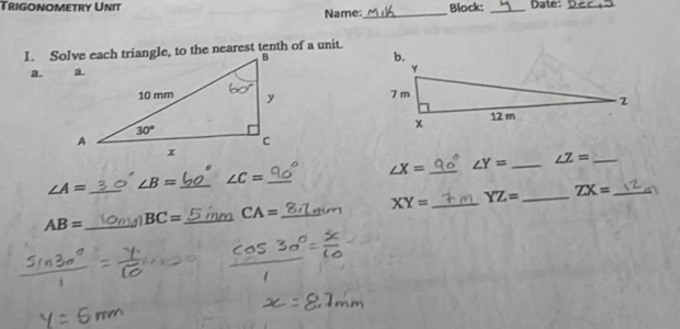 Trigonometry Unit Name: _Block: _Date:_
a.

∠ A= ∠ B= _ ∠ C= _ ∠ X= _ ∠ Y= _ ∠ Z= _
AB= _ _ BC= _ CA= _ XY= _ YZ= _ ZX= _