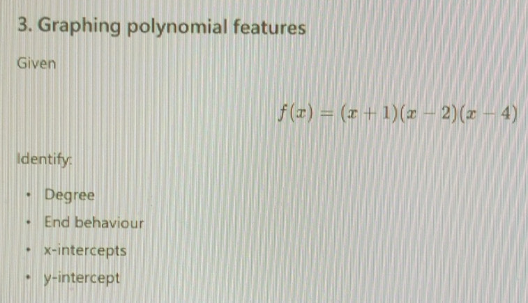 Solved: Graphing polynomial features Given f(x)=(x+1)(x-2)(x-4 ...