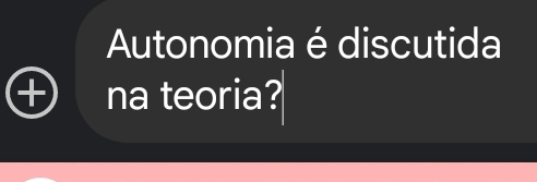 Autonomia é discutida 
na teoria?