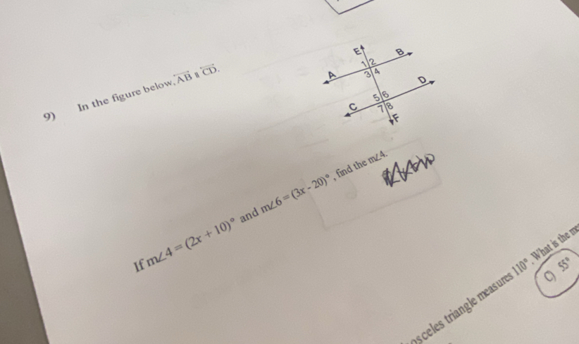 In the figure below overleftrightarrow AB. overleftrightarrow CD. 
and m∠ 6=(3x-20)^circ  , find the m 4. 
If m∠ 4=(2x+10)^circ 
55°
C) 
celes ran e masur 110° What is the m