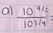 al  (10^(9/2))/10^(3/4) =