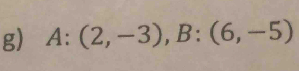 A:(2,-3), B:(6,-5)