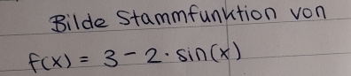 Bilde Stammfunktion von
f(x)=3-2· sin (x)