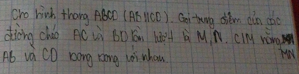 cro hinh thang ABCD (AB NCD). Goi twng dièm (ín dào 
diòng cháo AC ià BD Yón le M, M. cly wàng
Ab va CO bong rong wiwhan 
MM