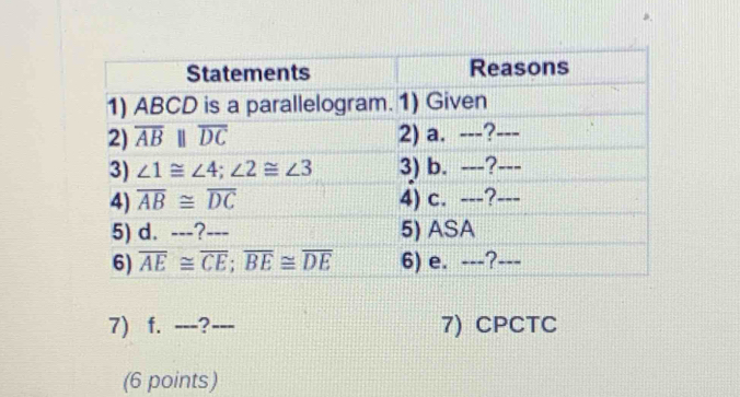 ?--- 7) CPCTC
(6 points)