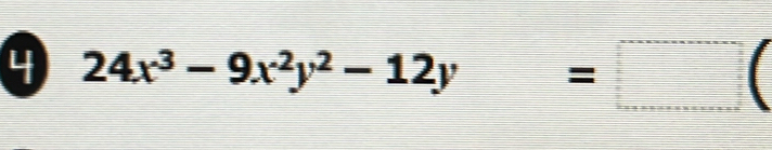 4 24x^3-9x^2y^2-12y=□ (