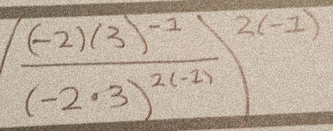 (frac (-2)(3)^-1(-2· 3)^2(-1))^2(-1)