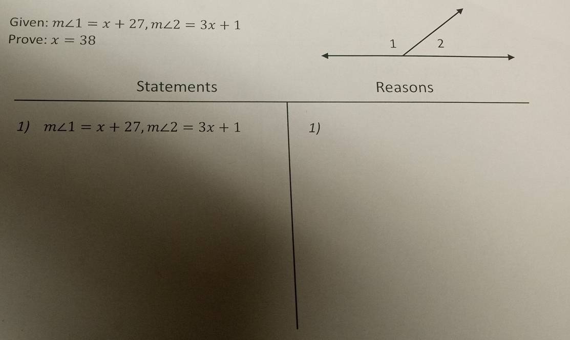 Given: m∠ 1=x+27,m∠ 2=3x+1
Prove: x=38