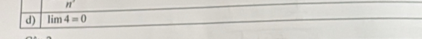 n°
d) limlimits 4=0