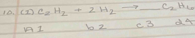 ( 2) C_2H_2+2H_2to _ C_2H_6
1
b z c 3 d4