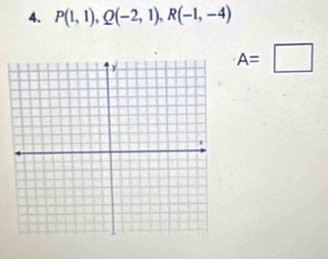 P(1,1), Q(-2,1), R(-1,-4)
A=□