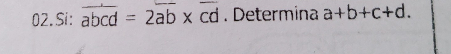 Si: overline abcd=2overline ab* cd. Determina a+b+c+d.