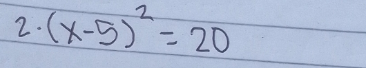 (x-5)^2=20