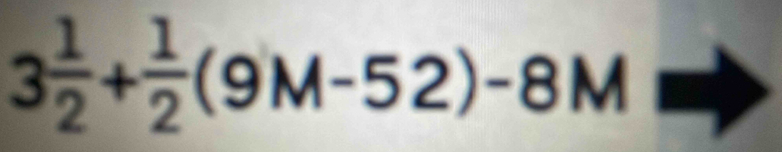 3 1/2 + 1/2 (9M-52)-8M