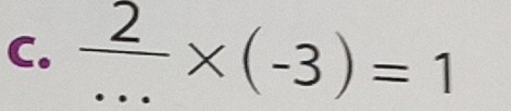  2/... * (-3)=1