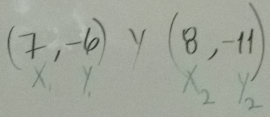 (7,-6) Y (8,-11)
A
X_2Y_2'