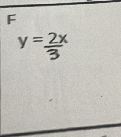 y= 2x/3 