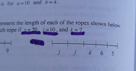 for a=10 and b=4. 
present the length of each of the ropes shown below. 
ch rope if x=20 _ i=10 , and k=7
9