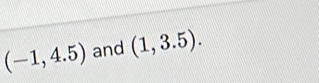 (-1,4.5) and (1,3.5).