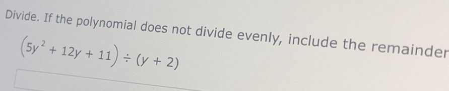 Gelöst:Divide. If the polynomial does not divide evenly, include the ...