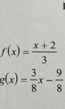 f(x)= (x+2)/3 
g(x)= 3/8 x- 9/8 