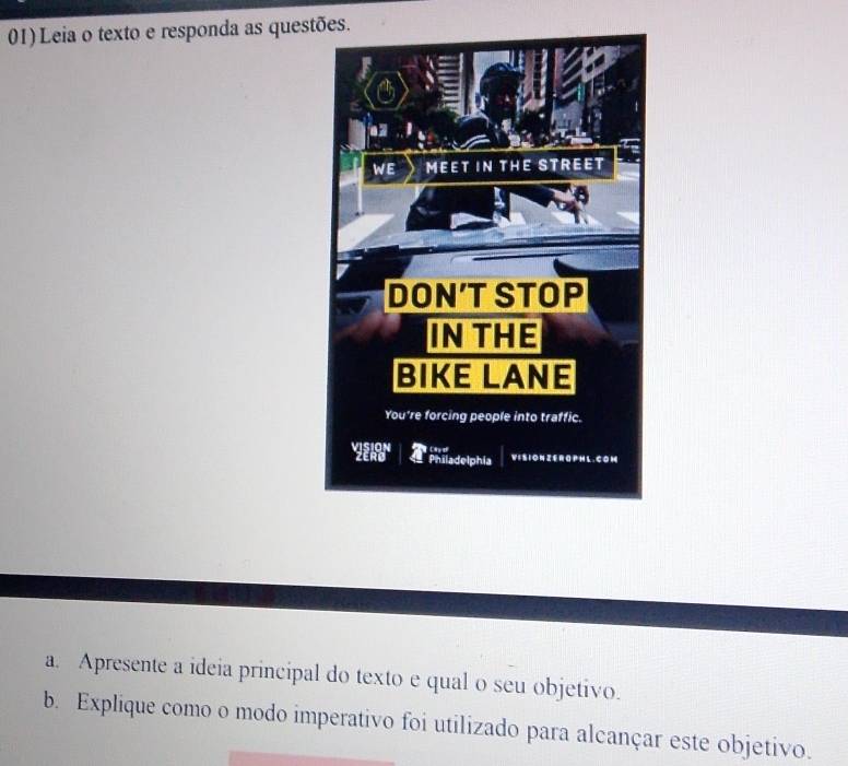 01)Leia o texto e responda as questões. 
a. Apresente a ideia principal do texto e qual o seu objetivo. 
b. Explique como o modo imperativo foi utilizado para alcançar este objetivo.
