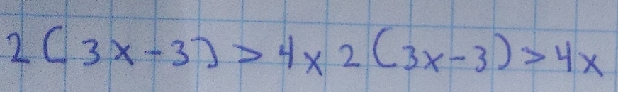 2(3x-3)>4x2(3x-3)>4x