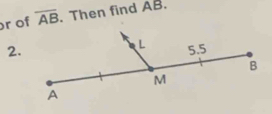 of overline AB. Then find AB. 
2.