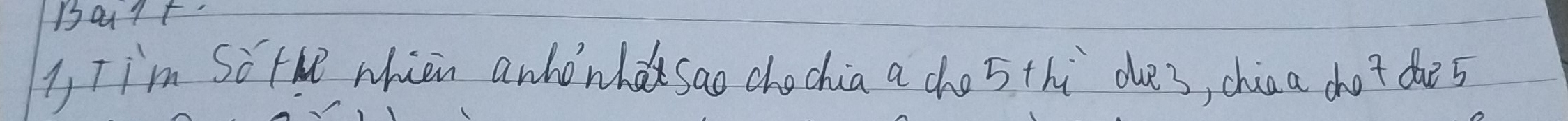 I, Tim So the whien anhonhd sao chochia a cho 5thì ohe3, chia a dot de5