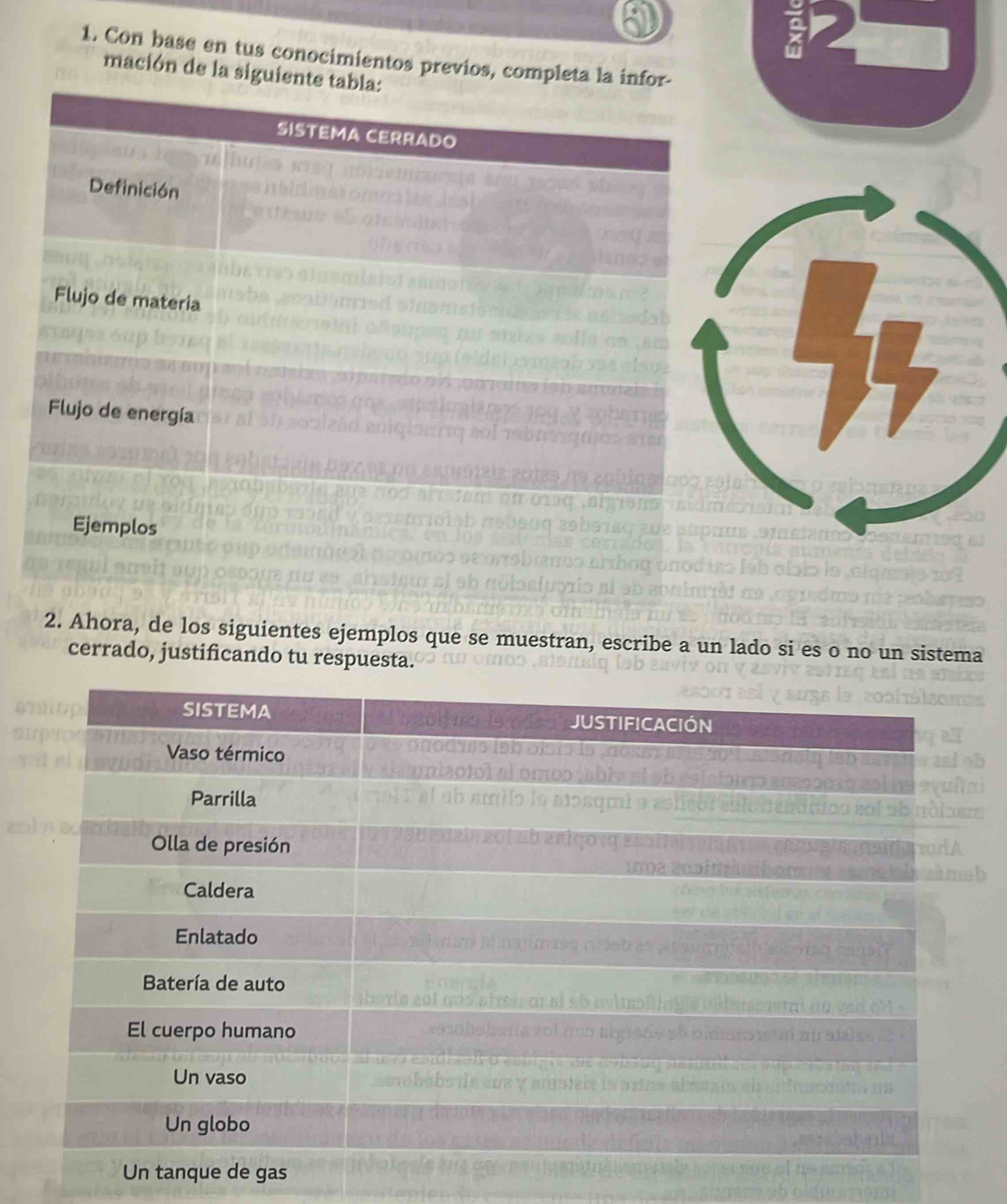 Con base en tus conocimientos previos, complet 
mación de la sigu 
2. Ahora, de los siguientes ejemplos que se muestran, escribe a un lado si es o no un sistema 
cerrado, justificando tu respuesta.