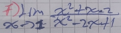 7 f)limlimits _xto 1 (x^2+x· 2)/x^2-2x+1 