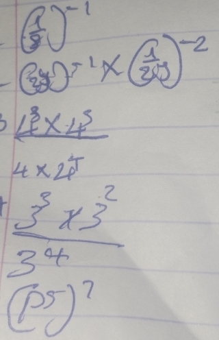 ( 1/8 )^-1
(3y)^-1* ( 1/20y )^-2
4^3* 4^5
4* 2^r frac 1/2
frac  (5^5* 3^2)/3^4 (1^3)^7