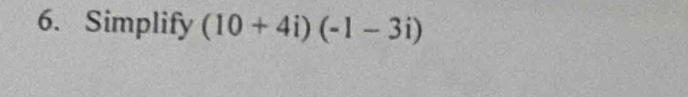 Simplify (10+4i)(-1-3i)