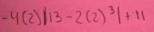 4(2)|13-2(2)^3endvmatrix +11