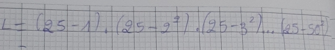 L=(25-1),(25-2^2), (25-3^2),...(25-50^2)