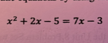 x^2+2x-5=7x-3