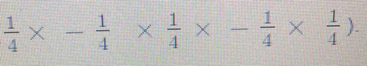  1/4 * - 1/4 *  1/4 * - 1/4 *  1/4 ).